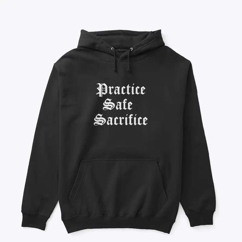 Practice Safe Sacrifice- Dark colors